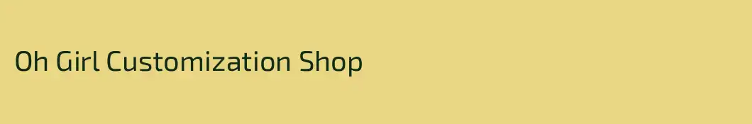 Oh Girl Customization Shop